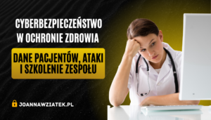 Cyberbezpieczeństwo w ochronie zdrowia – ochrona danych pacjentów w szpitalu i przychodni