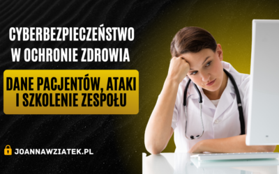 Cyberbezpieczeństwo w ochronie zdrowia. Jak chronić dane pacjentów i przygotować zespół na cyberatak?